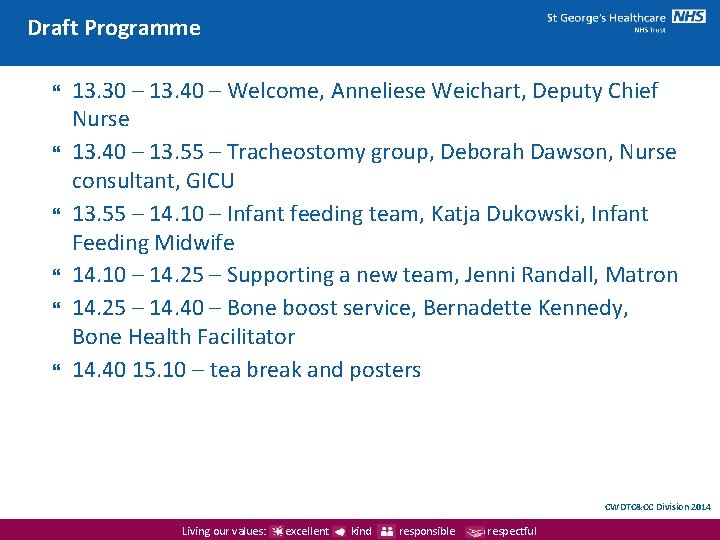 Draft Programme 13. 30 – 13. 40 – Welcome, Anneliese Weichart, Deputy Chief Nurse