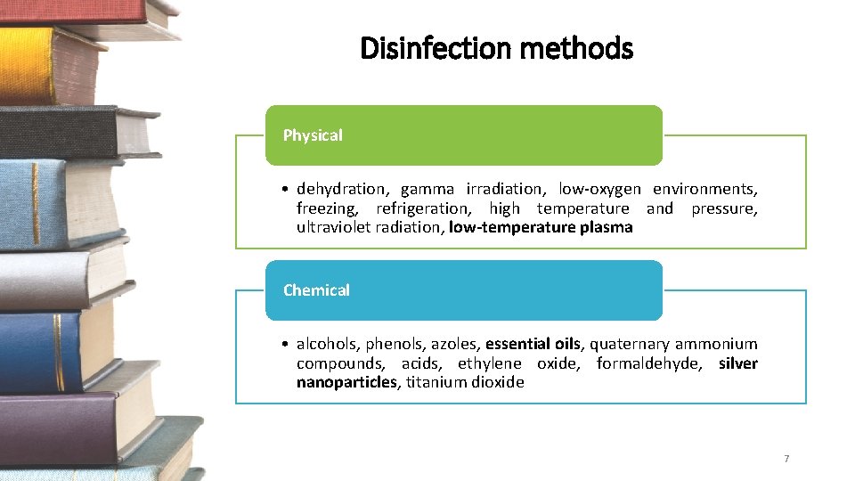 Disinfection methods Physical • dehydration, gamma irradiation, low-oxygen environments, freezing, refrigeration, high temperature and