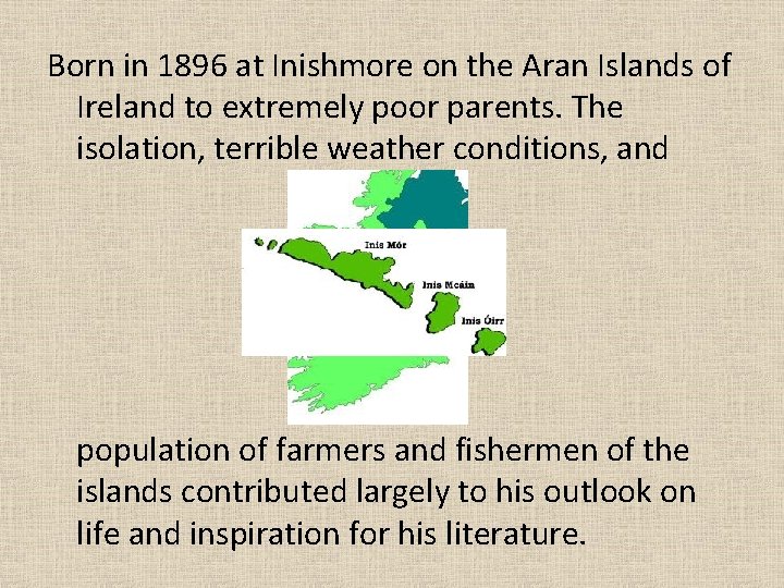 Born in 1896 at Inishmore on the Aran Islands of Ireland to extremely poor