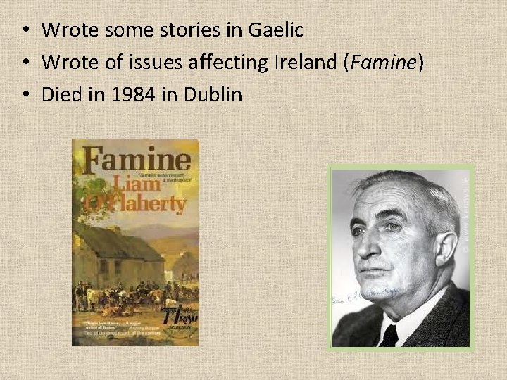  • Wrote some stories in Gaelic • Wrote of issues affecting Ireland (Famine)