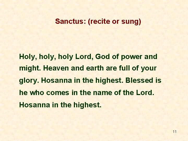 Sanctus: (recite or sung) Holy, holy Lord, God of power and might. Heaven and