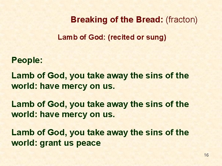 Breaking of the Bread: (fracton) Lamb of God: (recited or sung) People: Lamb of