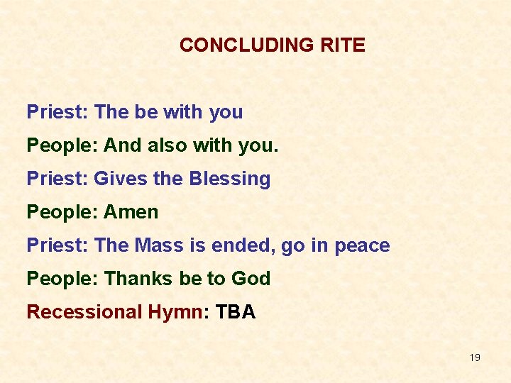 CONCLUDING RITE Priest: The be with you People: And also with you. Priest: Gives