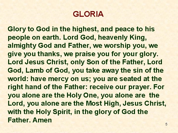 GLORIA Glory to God in the highest, and peace to his people on earth.