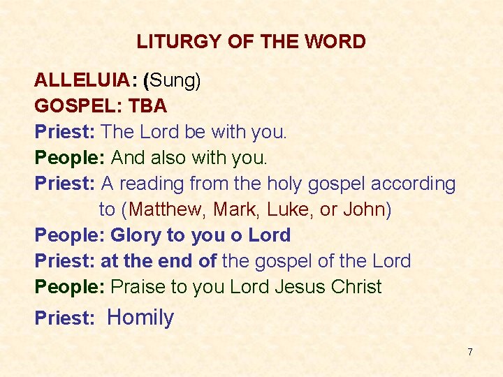 LITURGY OF THE WORD ALLELUIA: (Sung) GOSPEL: TBA Priest: The Lord be with you.
