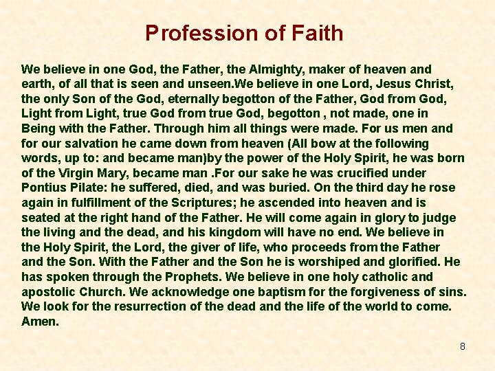Profession of Faith We believe in one God, the Father, the Almighty, maker of