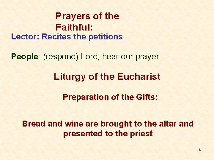 Prayers of the Faithful: Lector: Recites the petitions People: (respond) Lord, hear our prayer