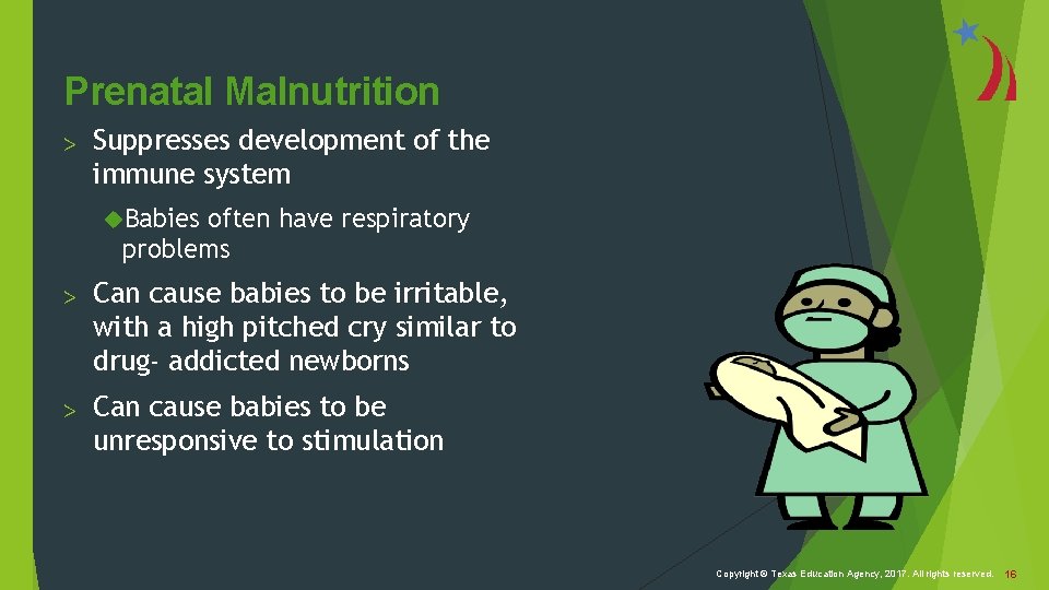 Prenatal Malnutrition > Suppresses development of the immune system Babies often have respiratory problems