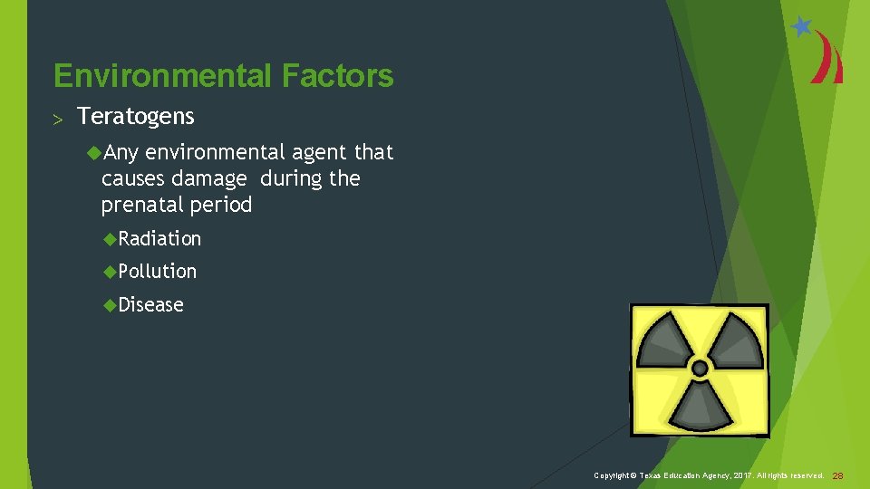 Environmental Factors > Teratogens Any environmental agent that causes damage during the prenatal period