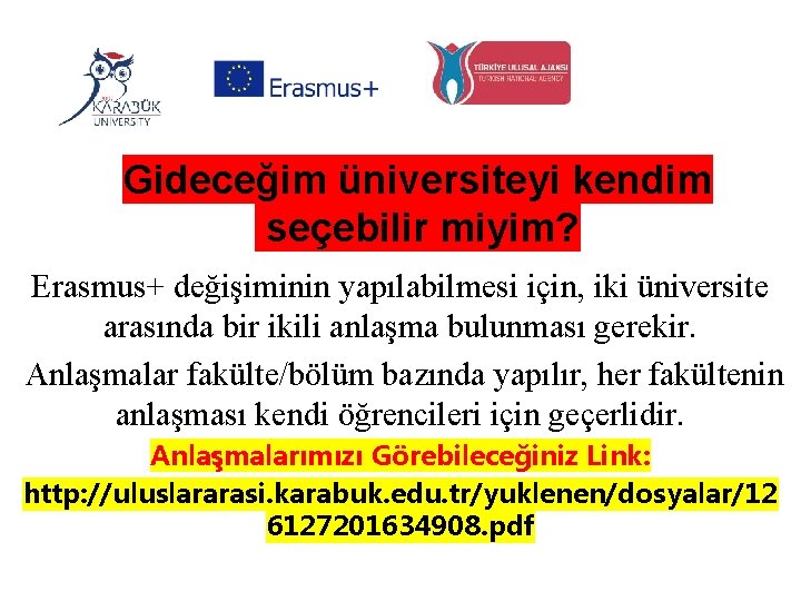 Gideceğim üniversiteyi kendim seçebilir miyim? Erasmus+ değişiminin yapılabilmesi için, iki üniversite arasında bir ikili