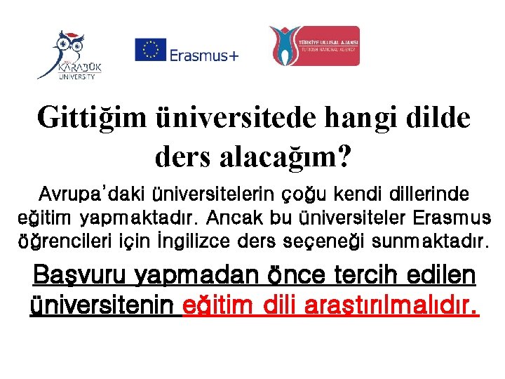 Gittiğim üniversitede hangi dilde ders alacağım? Avrupa’daki üniversitelerin çoğu kendi dillerinde eğitim yapmaktadır. Ancak