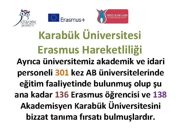 Karabük Üniversitesi Erasmus Hareketliliği Ayrıca üniversitemiz akademik ve idari personeli 301 kez AB üniversitelerinde