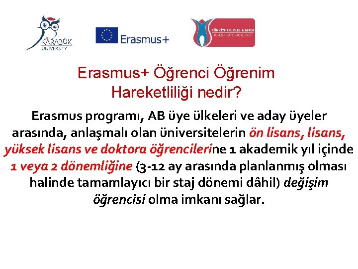 Erasmus+ Öğrenci Öğrenim Hareketliliği nedir? Erasmus programı, AB üye ülkeleri ve aday üyeler arasında,