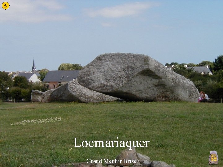 5 Locmariaquer Grand Menhir Brise 