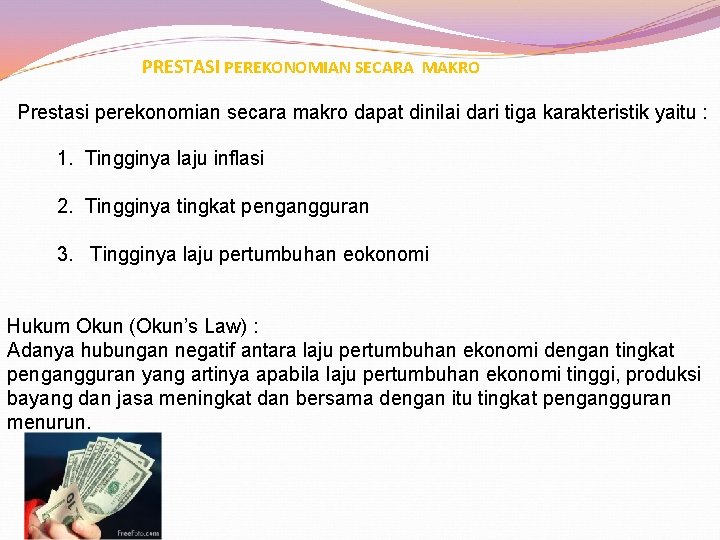 PRESTASI PEREKONOMIAN SECARA MAKRO Prestasi perekonomian secara makro dapat dinilai dari tiga karakteristik yaitu