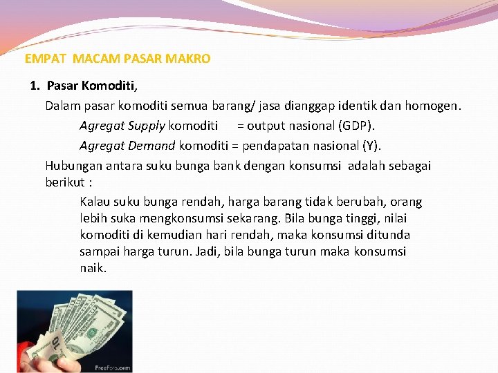 EMPAT MACAM PASAR MAKRO 1. Pasar Komoditi, Dalam pasar komoditi semua barang/ jasa dianggap