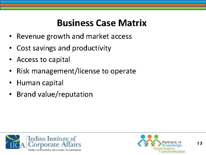 Business Case Matrix • • • Revenue growth and market access Cost savings and