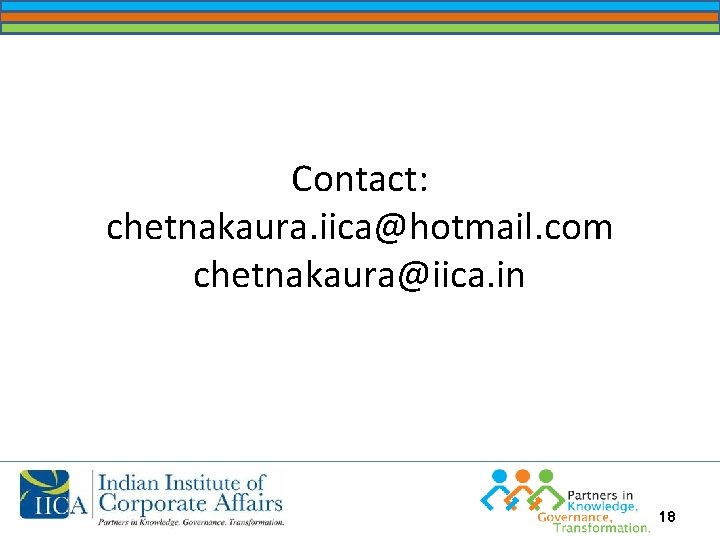 Contact: chetnakaura. iica@hotmail. com chetnakaura@iica. in 18 