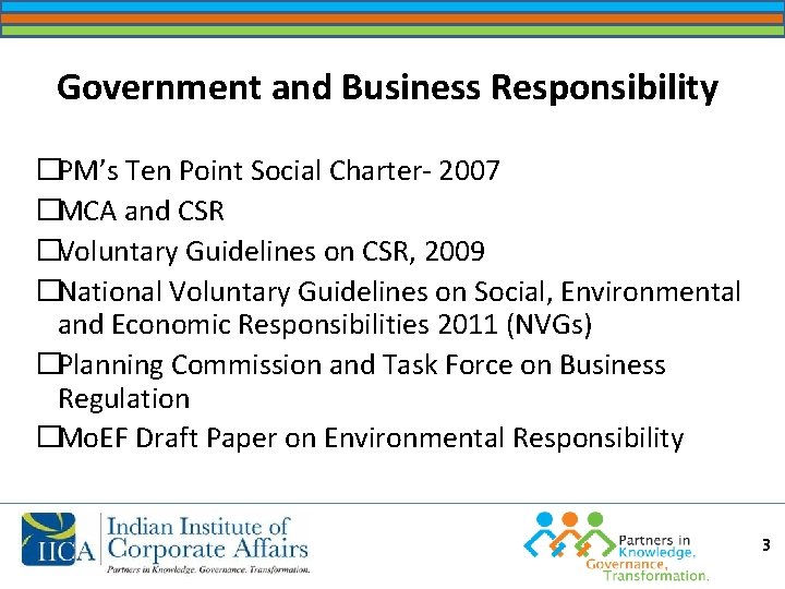 Government and Business Responsibility �PM’s Ten Point Social Charter- 2007 �MCA and CSR �Voluntary