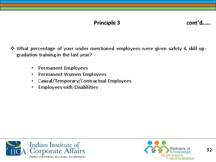 Principle 3 cont’d…… v What percentage of your under mentioned employees were given safety