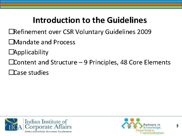 Introduction to the Guidelines �Refinement over CSR Voluntary Guidelines 2009 �Mandate and Process �Applicability