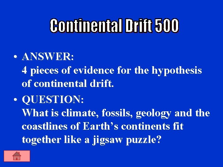  • ANSWER: 4 pieces of evidence for the hypothesis of continental drift. •