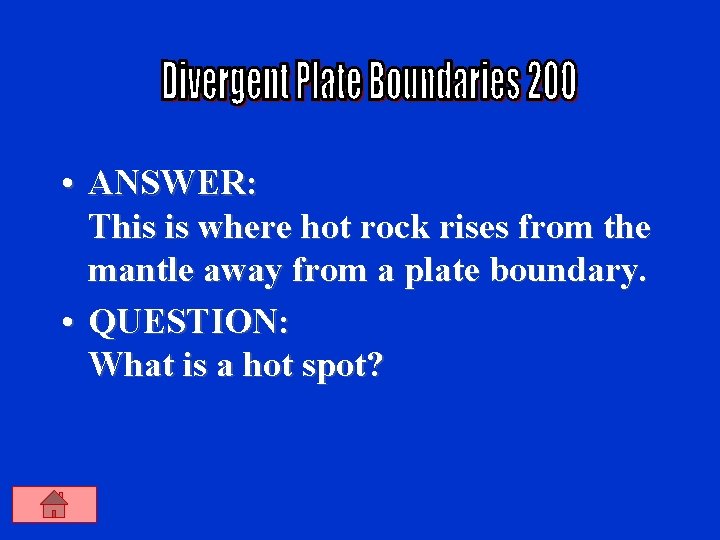  • ANSWER: This is where hot rock rises from the mantle away from