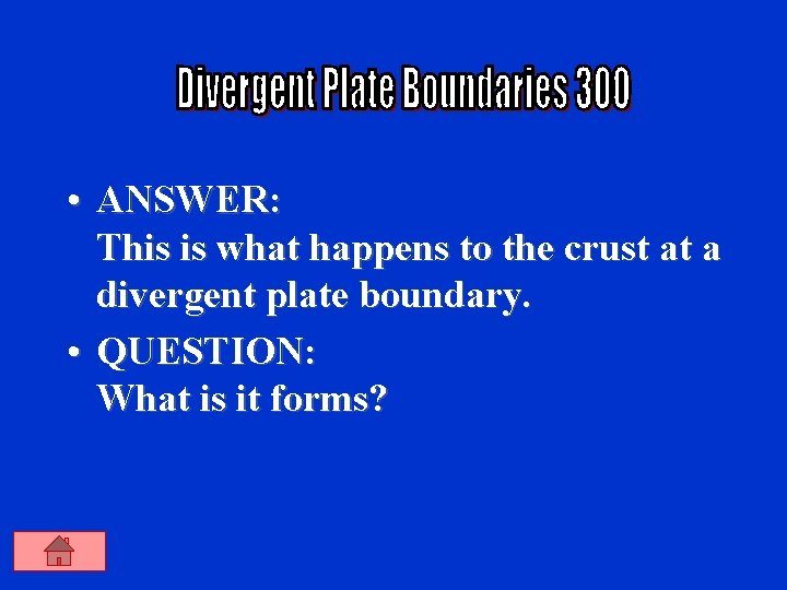  • ANSWER: This is what happens to the crust at a divergent plate