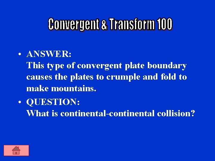  • ANSWER: This type of convergent plate boundary causes the plates to crumple