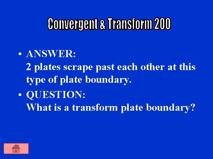  • ANSWER: 2 plates scrape past each other at this type of plate
