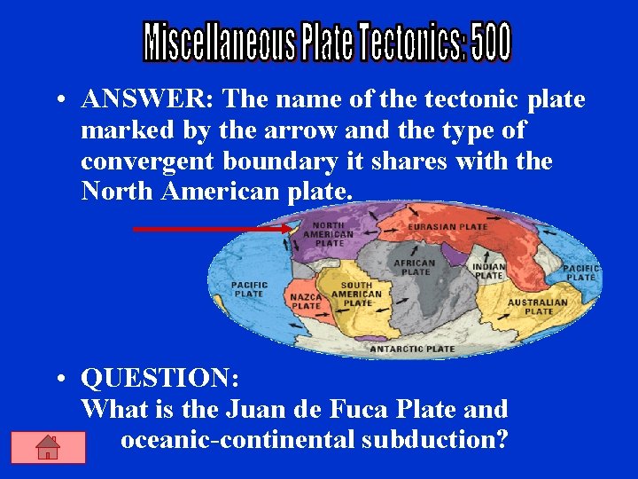  • ANSWER: The name of the tectonic plate marked by the arrow and