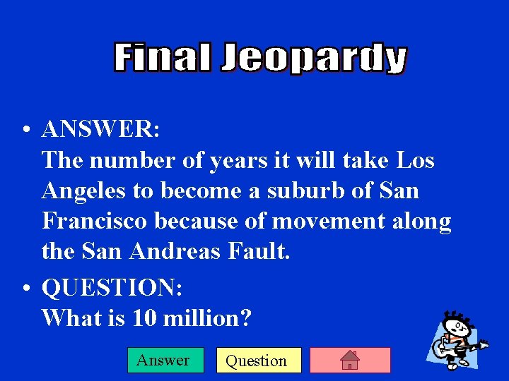  • ANSWER: The number of years it will take Los Angeles to become