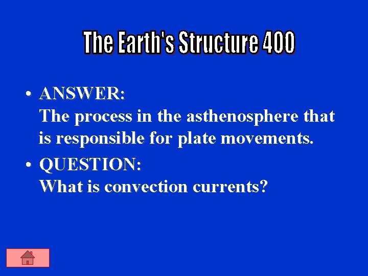  • ANSWER: The process in the asthenosphere that is responsible for plate movements.
