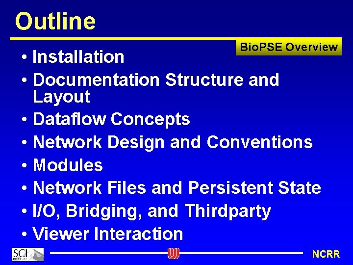 Outline Bio. PSE Overview • Installation • Documentation Structure and Layout • Dataflow Concepts