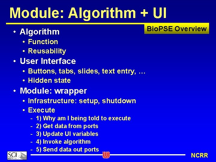 Module: Algorithm + UI • Algorithm Bio. PSE Overview • Function • Reusability •