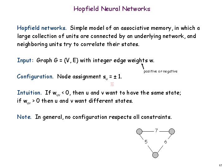 Hopfield Neural Networks Hopfield networks. Simple model of an associative memory, in which a