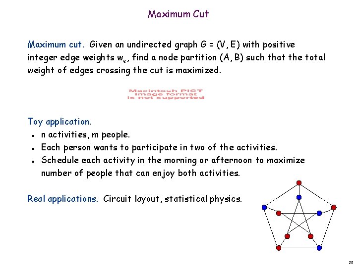 Maximum Cut Maximum cut. Given an undirected graph G = (V, E) with positive