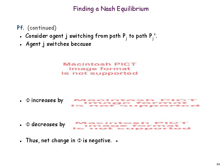 Finding a Nash Equilibrium Pf. (continued) Consider agent j switching from path Pj to