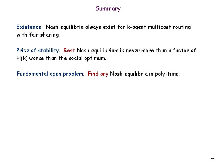 Summary Existence. Nash equilibria always exist for k-agent multicast routing with fair sharing. Price