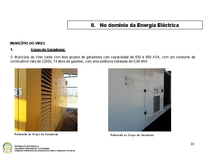 II. No domínio da Energia Eléctrica MUNICÍPIO DO VIREI: 1. Grupo de Geradores: O