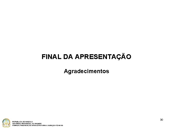 FINAL DA APRESENTAÇÃO Agradecimentos REPÚBLICA DE ANGOLA GOVERNO PROVINCIAL DO NAMIBE GABINETE PROVINCIAL DE