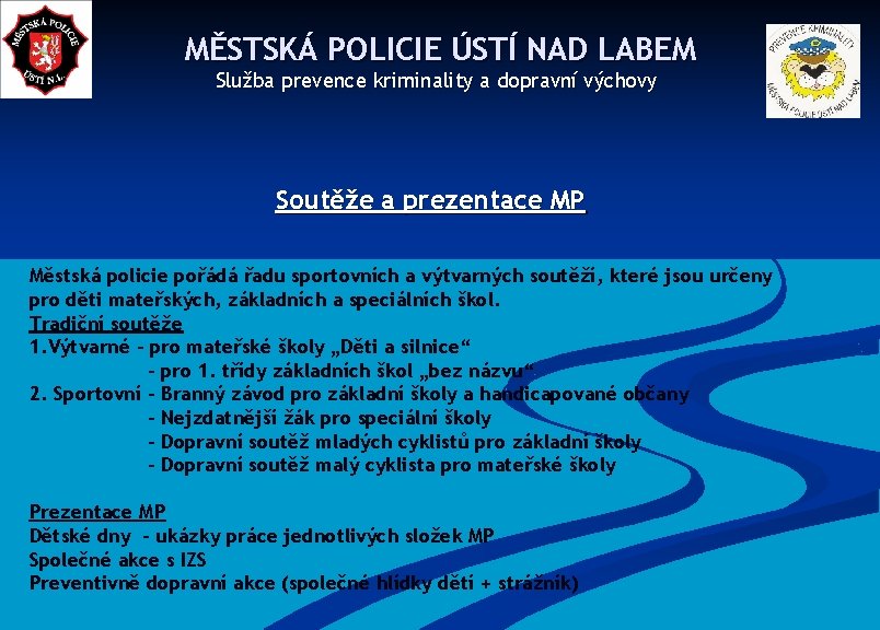 MĚSTSKÁ POLICIE ÚSTÍ NAD LABEM Služba prevence kriminality a dopravní výchovy Soutěže a prezentace