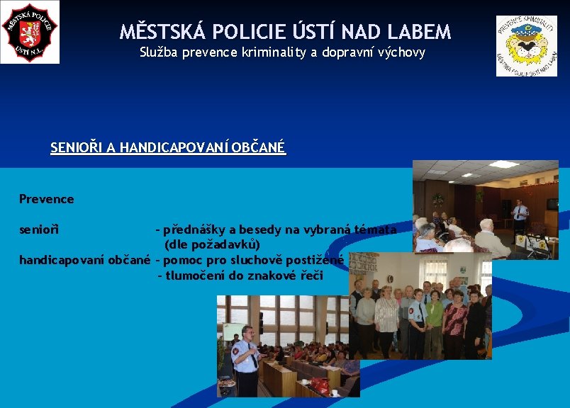 MĚSTSKÁ POLICIE ÚSTÍ NAD LABEM Služba prevence kriminality a dopravní výchovy SENIOŘI A HANDICAPOVANÍ