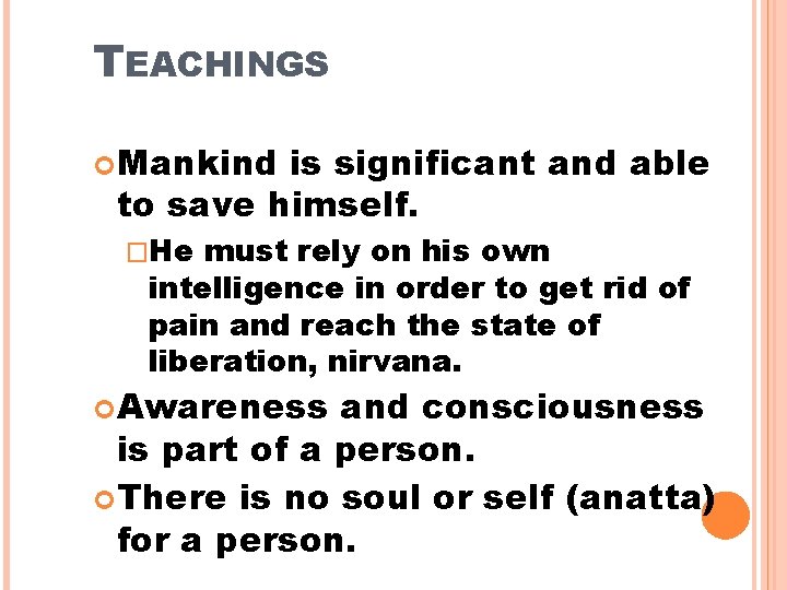 TEACHINGS Mankind is significant and able to save himself. �He must rely on his