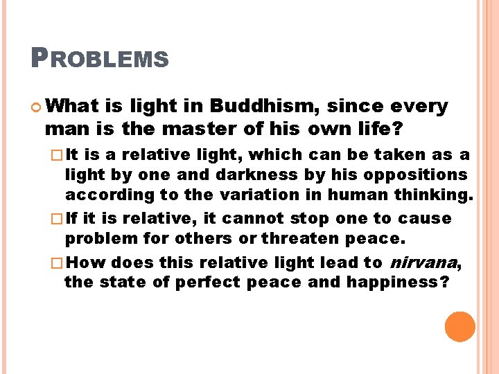 PROBLEMS What is light in Buddhism, since every man is the master of his
