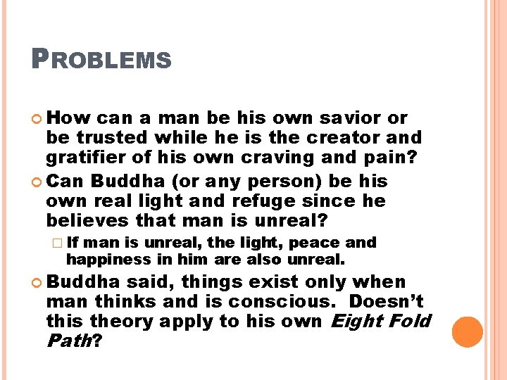 PROBLEMS How can a man be his own savior or be trusted while he
