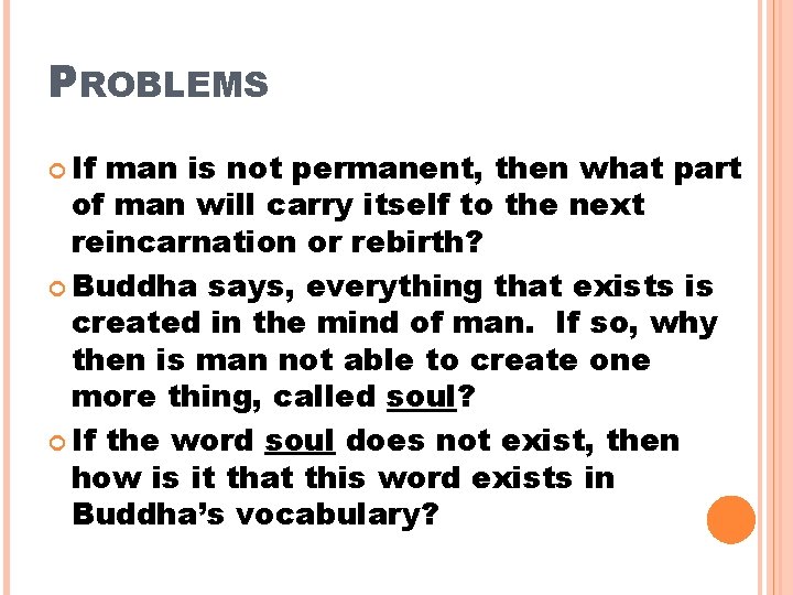 PROBLEMS If man is not permanent, then what part of man will carry itself