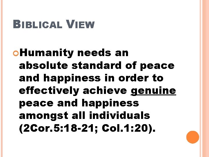 BIBLICAL VIEW Humanity needs an absolute standard of peace and happiness in order to