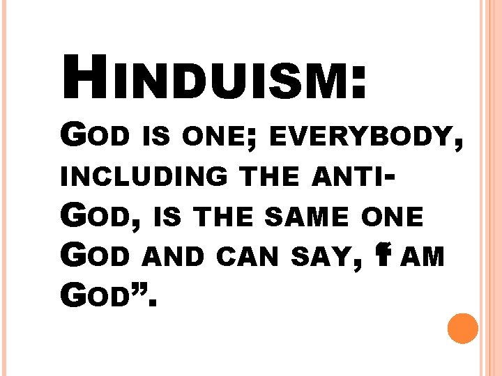 HINDUISM: GOD IS ONE; EVERYBODY, INCLUDING THE ANTI- GOD, IS THE SAME ONE GOD