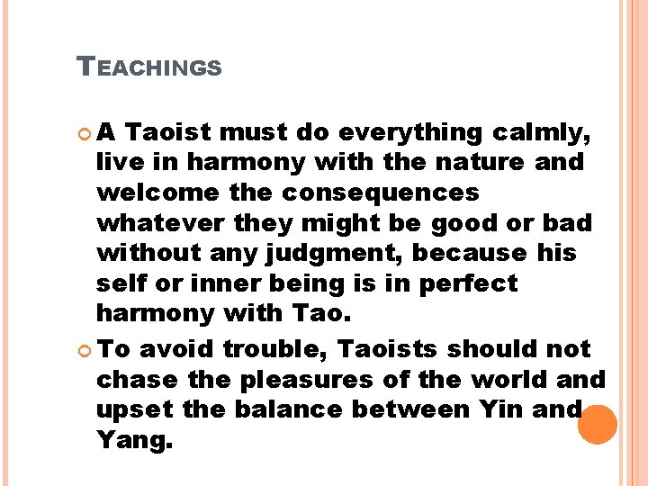 TEACHINGS A Taoist must do everything calmly, live in harmony with the nature and